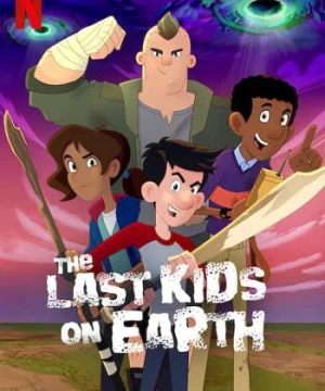 Những đứa trẻ cuối cùng trên Trái Đất (Phần 1) - The Last Kids on Earth (Season 1)