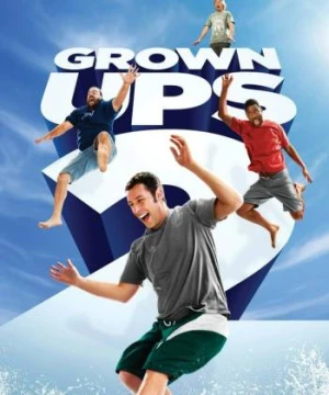 Những đứa trẻ to xác 2 - Grown Ups 2