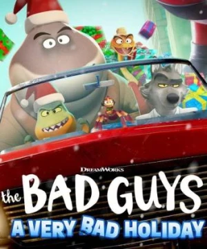 Những kẻ xấu xa: Một Giáng sinh rất xấu xa - The Bad Guys: A Very Bad Holiday