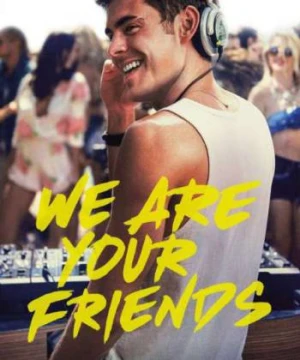 Những Người Bạn Của Bạn - We Are Your Friends