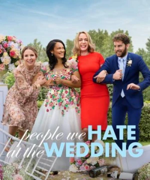 Những Người Chúng Ta Ghét Ở Đám Cưới - The People We Hate at the Wedding