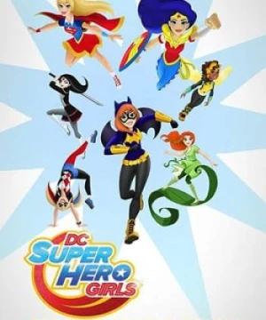 Những Nữ Siêu Anh Hùng Dc - DC Super Hero Girls: Super Hero High