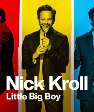 Nick Kroll: Cậu bé lớn xác - Nick Kroll: Little Big Boy