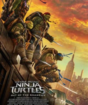 Ninja Rùa 2: Đập Tan Bóng Tối - Teenage Mutant Ninja Turtles: Out Of The Shadows