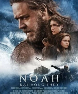 Noah: Đại Hồng Thủy - Noah