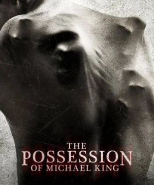 Nỗi Ám Ảnh của Michael King - The Possession of Michael King