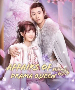 Nữ Chính Diễn Sâu Lắm Mối Theo - Affairs of Drama Queen