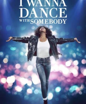 Nữ Danh Ca Huyền Thoại - Whitney Houston: I Wanna Dance with Somebody