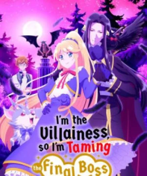 Nữ phản diện bao nuôi trùm cuối - I'm the Villainess, So I'm Taming the Final Boss