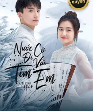 Nước Cờ Đi Vào Tim Em - GO Into Your Heart