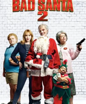 Ông Già Noel Xấu Tính 2 - Bad Santa 2