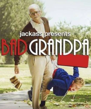 Ông Ngoại Bá Đạo - Jackass Presents: Bad Grandpa