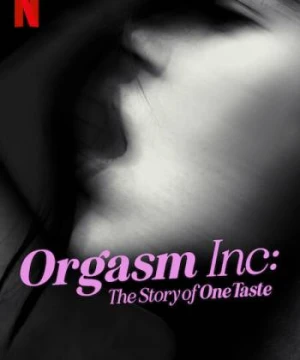 Orgasm Inc.: Câu chuyện về OneTaste - Orgasm Inc: The Story of OneTaste