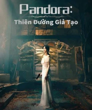 Pandora Thiên Đường Giả Tạo - Pandora: Beneath the Paradise