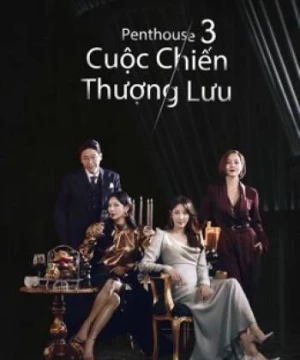 Penthouse Cuộc Chiến Thượng Lưu Phần 3 - The Penthouse: War in Life 3