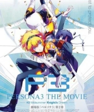 Persona 3 the Movie 2: Midsummer Knight&#039;s Dream - Persona 3 the Movie: #2 Midsummer Knight's Dream, P3M