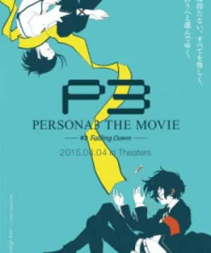 Persona 3 the Movie 3: Falling Down - Persona 3 the Movie: #3 Falling Down