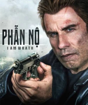 Phẫn Nộ - I Am Wrath