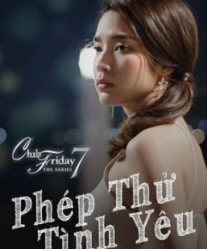 Phép Thử Tình Yêu - Club Friday The Series 7: Love Test