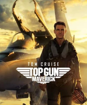 Phi Công Siêu Đẳng: Maverick - Top Gun: Maverick