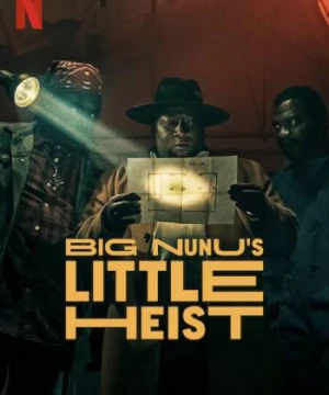 Phi vụ nhỏ của Đại ca Nunu Big Nunu's Little Heist