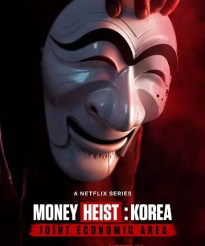 Phi vụ triệu đô: Hàn Quốc - Money Heist: Korea - Joint Economic Area