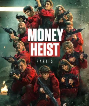 Phi Vụ Triệu Đô (Phần 5) - Money Heist (Season 5)