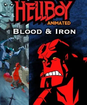 Phim Đứa Con Của Địa Ngục: Máu Và Sắt - Hellboy Animated: Blood and Iron