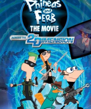 Phineas và Ferb: Băng Qua Chiều Không Gian Thứ 2 - Phineas and Ferb the Movie: Across the 2nd Dimension