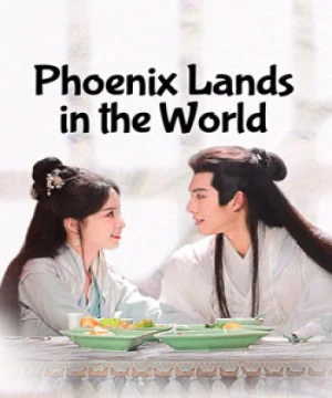 Phượng Lạc Giang Hồ - Phoenix Lands in the World