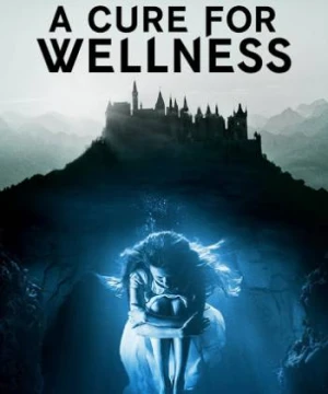 Phương Thuốc Kỳ Bí - A Cure For Wellness