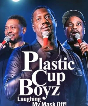 Plastic Cup Boyz: Cười rớt quai hàm! - Plastic Cup Boyz: Laughing My Mask Off!