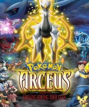 Pokémon: Arceus Chinh Phục Khoảng Không Thời Gian - Pokemon: Arceus And The Jewel Of Life