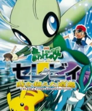 Pokemon Movie 04: Celebi Và Cuộc Gặp Gỡ Vượt Thời Gian - Pokemon Movie 04: Celebi Toki wo Koeta Deai, Pokémon 4Ever, Gekijouban Pocket Monsters: Serebii Toki wo Koeta Deai, Celebi: A Timeless Encounter, Pokémon Movie 4, Celebi: Voice of the Forest