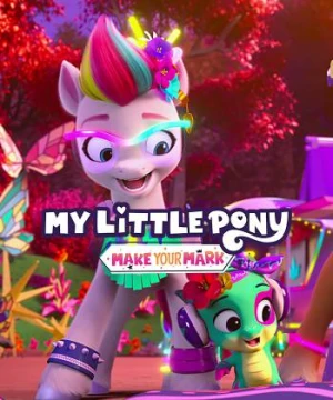 Pony bé nhỏ: Tạo dấu ấn riêng (Phần 4) - My Little Pony: Make Your Mark (Season 4)