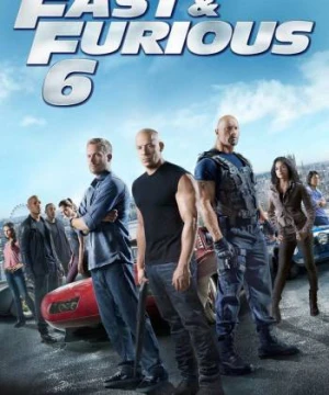 Quá Nhanh Quá Nguy Hiểm 6 - Fast & Furious 6