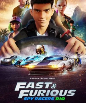 Quá nhanh quá nguy hiểm: Điệp viên tốc độ (Phần 2) - Fast & Furious Spy Racers (Season 2)