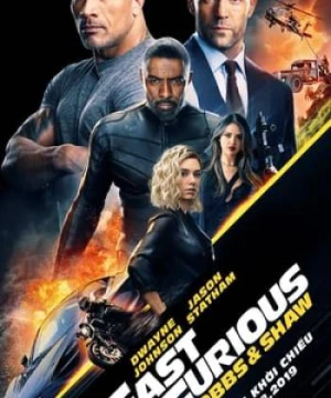 Quá Nhanh Quá Nguy Hiểm Ngoại Truyện Fast & Furious Presents: Hobbs & Shaw