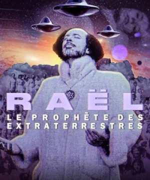 Raël: Nhà tiên tri ngoài hành tinh - Raël: The Alien Prophet