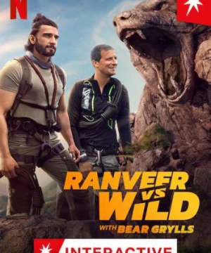 Ranveer và Bear Grylls đối đầu với thiên nhiên - Ranveer vs Wild with Bear Grylls