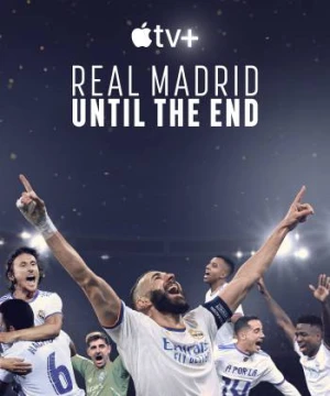 Real Madrid: Chiến đấu đến phút cuối cùng - Real Madrid: Until the End