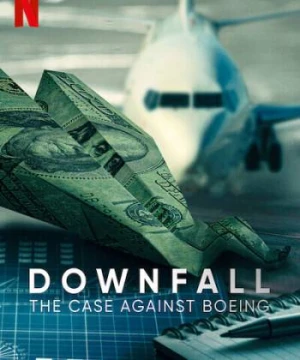 Rơi tự do: Vụ điều tra Boeing - Downfall: The Case Against Boeing