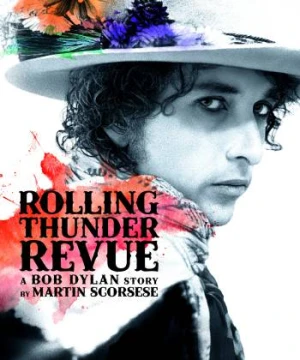 Rolling Thunder Revue: Câu chuyện của Bob Dylan kể bởi Martin Scorsese - Rolling Thunder Revue: A Bob Dylan Story by Martin Scorsese