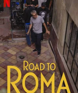 ROMA: QUÁ TRÌNH GHI HÌNH - ROAD TO ROMA
