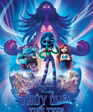 Ruby Thủy Quái Tuổi Teen - Ruby Gillman, Teenage Kraken