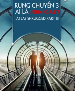 Rung Chuyển 3: Ai Là Jon Galt Atlas Shrugged Part III