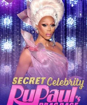 RuPaul&#039;s Drag Race: Người nổi tiếng - RuPaul's Secret Celebrity Drag Race