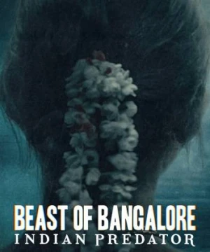 Sát nhân Ấn Độ: Dã thú Bangalore - Beast of Bangalore: Indian Predator