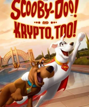 Scooby-Doo! And Krypto, Too! - Scooby-Doo! And Krypto, Too!