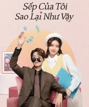 Sếp Của Tôi Sao Lại Như Vậy - Love Me Like I Do